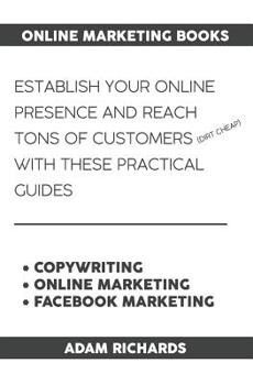 Paperback Online Marketing Books: Establish Your Online Presence and Reach Tons of Customers (Dirt Cheap) with These Practical Guides Book
