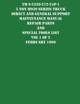 Paperback TM 9-2320-272-24P-1 5 Ton M939 Series Truck Direct and General Support Maintenance Manual Repair Parts and Special Tools List Vol 1 of 2 February 1999 Book