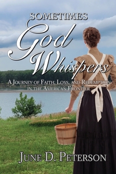 Sometimes God Whispers: A Journey of Faith, Loss, and Redemption in the American Frontier