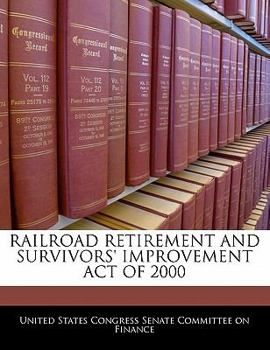 Paperback Railroad Retirement and Survivors' Improvement Act of 2000 Book
