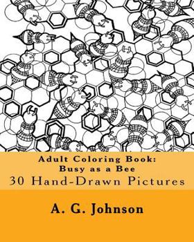 Paperback Adult Coloring Book: Busy as a Bee: 30 Hand-Drawn Illustrations Book