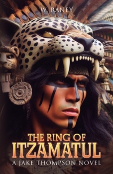 The Ring of Itzamatul: A Jake Thompson Novel