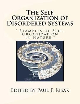 Paperback The Self Organization of Disordered Systems: " Examples of Self-Organization In Nature " Book