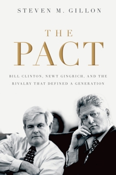 Hardcover Pact: Bill Clinton, Newt Gingrich, and the Rivalry That Defined a Generation Book