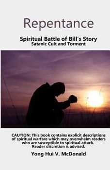 Paperback Repentance, Spiritual Battle of Bill's Story: Satanic Cult and Torment Book