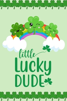 Little Lucky Dude: Funny Cute St Patrick's Day Irish Shamrock Customized Notebook Journal Gift