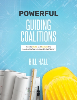 Paperback Powe&#8203;&#8203;rful Guiding Coalitions: How to Build and Sustain the Leadership Team in Your PLC Book