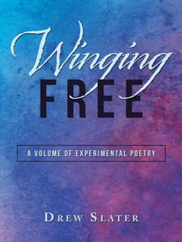 Paperback Winging Free: A Volume of Experimental Poetry Book