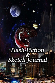 Paperback Flash Fiction & Sketch Journal: Write & Create Story Workbook with Flash Fiction and Sketch Page Book For Creative Writing and Drawing for Writers - F Book