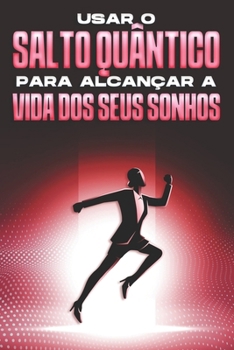 Paperback Usar o salto quântico para alcançar a vida dos seus sonhos [Portuguese] Book