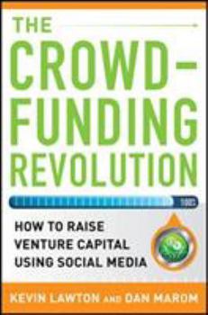 Hardcover The Crowdfunding Revolution: How to Raise Venture Capital Using Social Media Book