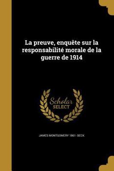 Paperback La preuve, enquête sur la responsabilité morale de la guerre de 1914 [French] Book