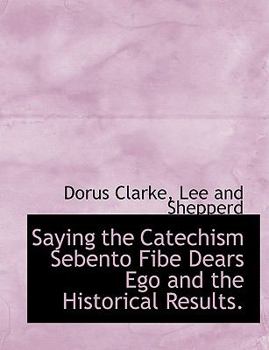 Saying the Catechism Sebento Fibe Dears Ego and the Historical Results