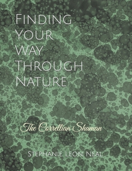 Paperback Finding Your Way Through Nature: The Correllian Shaman Book