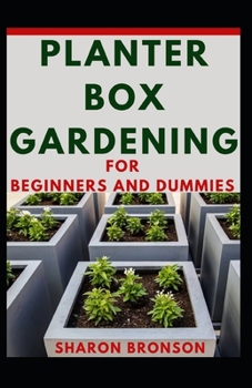 Planter Box Gardening For Beginners And Dummies