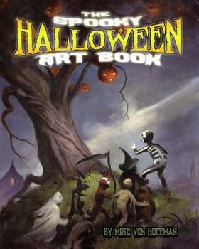 Paperback The Spooky Halloween Art Book: A scary collection of Von Hoffman's best loved Halloween Art! Book