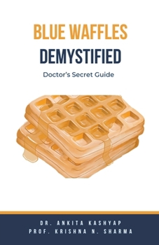 Paperback Blue Waffles Demystified: Doctor's Secret Guide Book