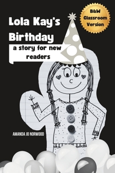 Paperback B&W Decodable Reader Classroom Version of Lola Kay's Birthday: A Story for New Readers Book