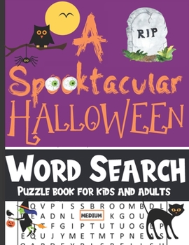 Paperback A Spooktacular Halloween Word Search Puzzle Book For Kids & Adults: 40 Medium Spooky Words Search Games For Spooktacular Fun - Halloween gifts for chi [Large Print] Book