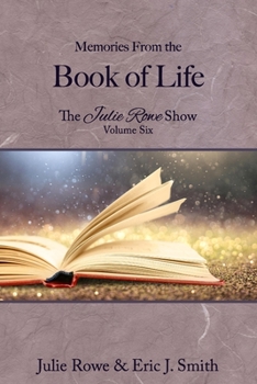 Paperback Memories From the Book of Life: The Julie Rowe Show Volume Six Book