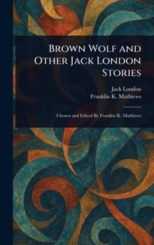 Brown Wolf and Other Jack London Stories