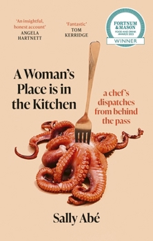 A Woman's Place Is in the Kitchen: Fantastic, Exciting Deep Dive Into Kitchen Life from One of Britain's Leading Young Chefs' (Tom Kerridge)
