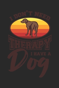 I Don't Need Therapy | I Have A Dog: Dina5 Blanko Notizbuch Tagebuch Planer Notizblock Kladde Journal Strazze Für Hundeliebhaber (German Edition)