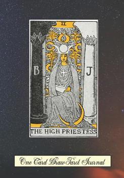 The High Priestess One Card Draw Tarot Journal: Tracker Blank Notebook and Personal Tarot Card Workbook, Learning Tarot, Tarot Beginners Gift and Helping with Card Intuition