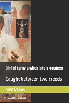 Paperback Dimitri turns a witch into a goddess: Caught between two creeds Book