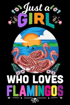 Paperback Just a Girl Who Loves Flamingos: Flamingo College Ruled composition Notebook for Students, Kids & Teens - Wide Ruled Lined Journal for School & Colleg Book