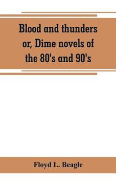 Paperback Blood and thunders or, Dime novels of the 80's and 90's Book