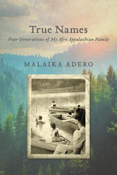 Hardcover True Names: Four Generations of My Afro Appalachian Family Book