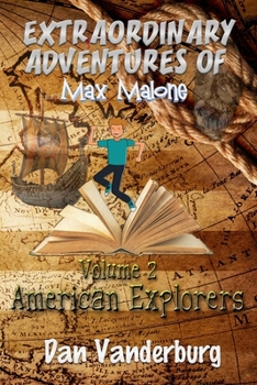 Paperback The Extraordinary Adventures of Max Malone: American Explorers (Volume 2) Book
