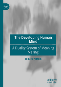 Paperback The Developing Human Mind: A Duality System of Meaning Making Book