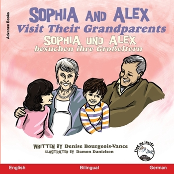 Paperback Sophia and Alex Visit Their Grandparents: Sophia und Alex besuchen ihre Großeltern [German] Book