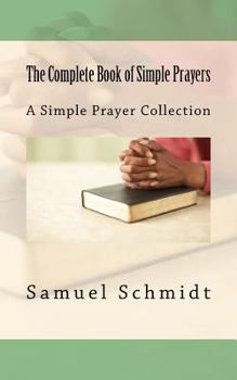 Paperback The Complete Book of Simple Prayers Book