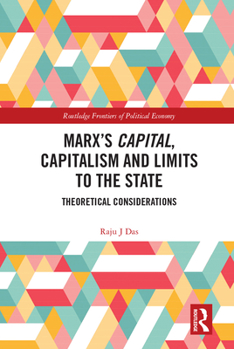 Hardcover Marx's Capital, Capitalism and Limits to the State: Theoretical Considerations Book