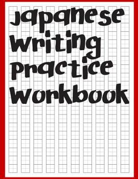Paperback Japanese Writing Practice Workbook: Genkouyoushi Paper For Writing Japanese Kanji, Kana, Hiragana And Katakana Letters Book