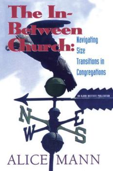 Paperback The In-Between Church: Navigating Size Transitions in Congregations Book