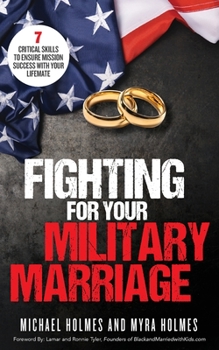 Paperback Fighting for Your Military Marriage: 7 Critical Skills to Ensure Mission Success with Your Lifemate Book