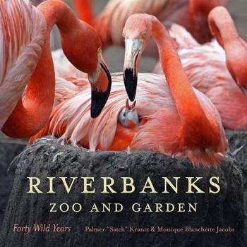 Hardcover Riverbanks Zoo and Garden: Forty Wild Years (Non Series) Book