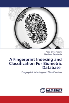 A Fingerprint Indexing and Classification For Biometric Database: Fingerprint Indexing and Classification