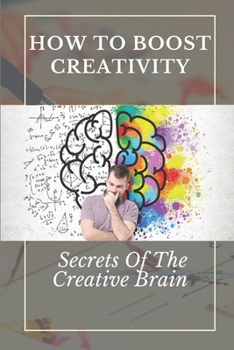 Paperback How To Boost Creativity: Secrets Of The Creative Brain: Creativity Activities Book