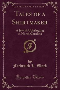 Paperback Tales of a Shirtmaker: A Jewish Upbringing in North Carolina (Classic Reprint) Book