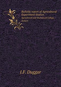 Paperback Bulletin report of Agricultural Experiment Station Agricultural and Mechanical College, Auburn Book