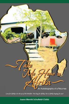 Paperback Take Me Home to Afrika: An Autobiography of a Returnee Book