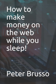 Paperback How to make money on the web while you sleep! Book