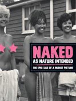 Hardcover Naked as Nature Intended: The Epic Tale of a Nudist Picture Book