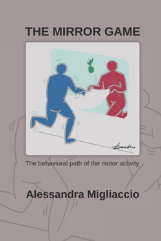 Paperback The Mirror Game: The behavioral path of the motor activity Book