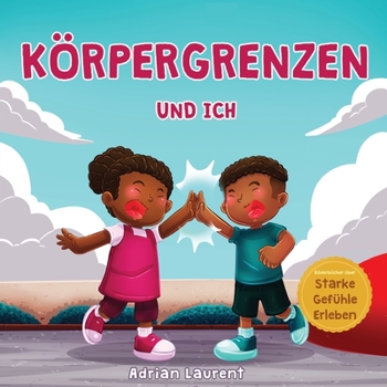 Paperback Körpergrenzen und ich: Persönliches Körpersicherheitsbuch für Kinder über persönlichen Raum, Körperblasen, Respekt, Zustimmung und Intimsphär [German] Book